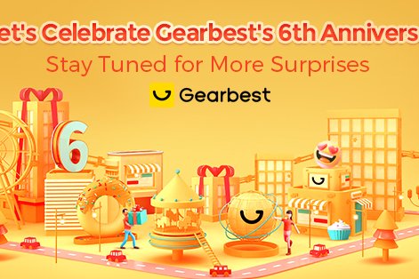 Deal Anniversaire Gearbest, 6 ans dèjà .. les bons plans (...)